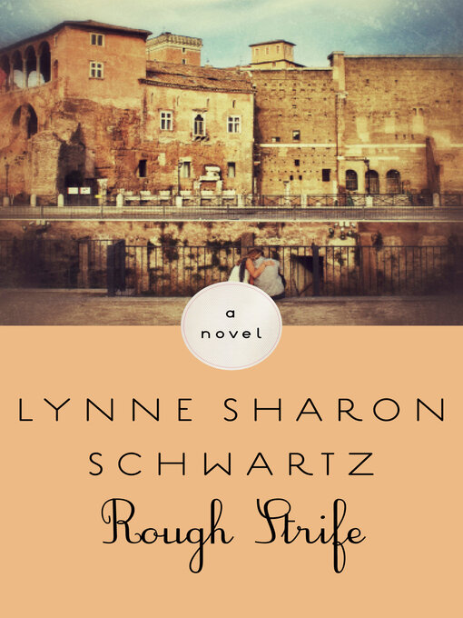 Title details for Rough Strife by Lynne Sharon Schwartz - Available